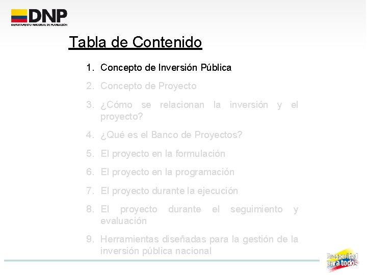 Tabla de Contenido 1. Concepto de Inversión Pública 2. Concepto de Proyecto 3. ¿Cómo Tabla de Contenido 1. Concepto de Inversión Pública 2. Concepto de Proyecto 3. ¿Cómo