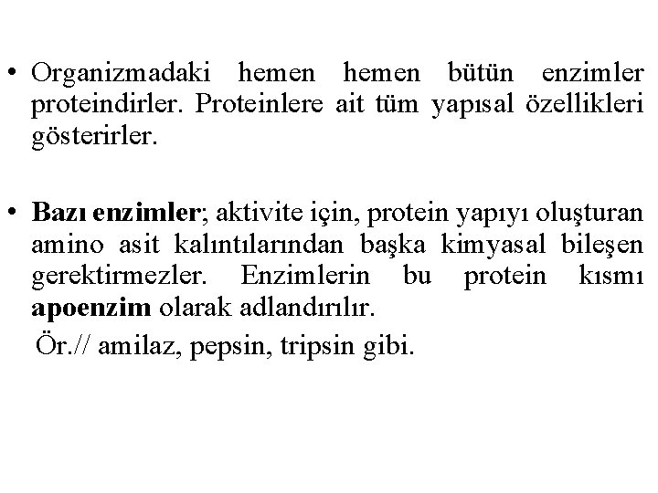  • Organizmadaki hemen bütün enzimler proteindirler. Proteinlere ait tüm yapısal özellikleri gösterirler. •