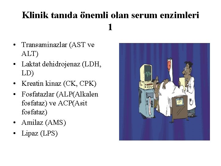 Klinik tanıda önemli olan serum enzimleri 1 • Transaminazlar (AST ve ALT) • Laktat