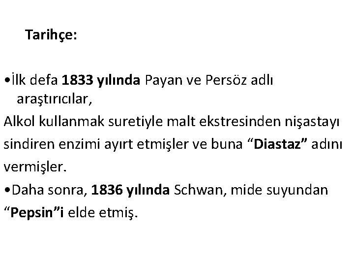 Tarihçe: • İlk defa 1833 yılında Payan ve Persöz adlı araştırıcılar, Alkol kullanmak suretiyle