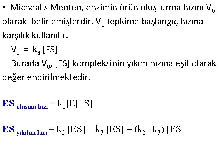  • Michealis Menten, enzimin ürün oluşturma hızını V 0 olarak belirlemişlerdir. V 0