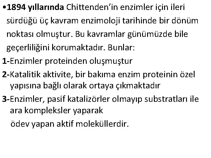  • 1894 yıllarında Chittenden’in enzimler için ileri sürdüğü üç kavram enzimoloji tarihinde bir