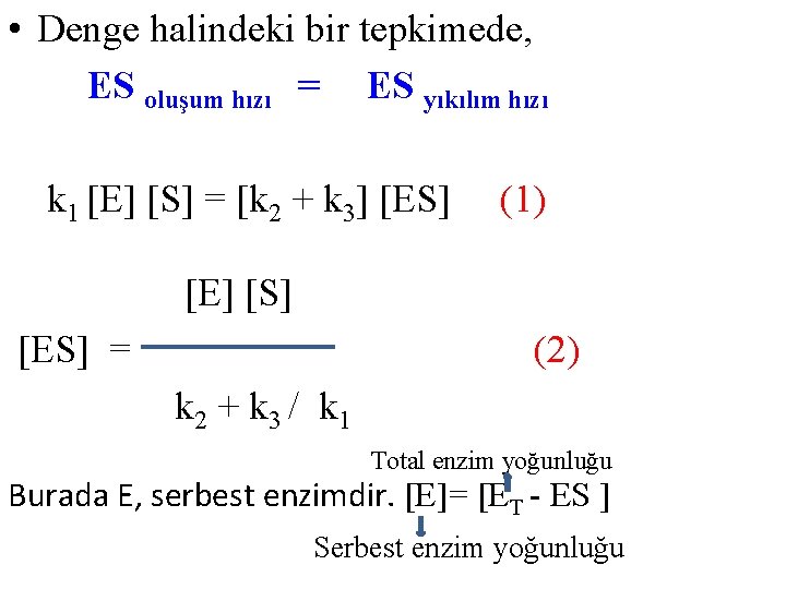  • Denge halindeki bir tepkimede, ES oluşum hızı = ES yıkılım hızı k