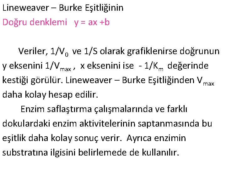 Lineweaver – Burke Eşitliğinin Doğru denklemi y = ax +b Veriler, 1/V 0 ve