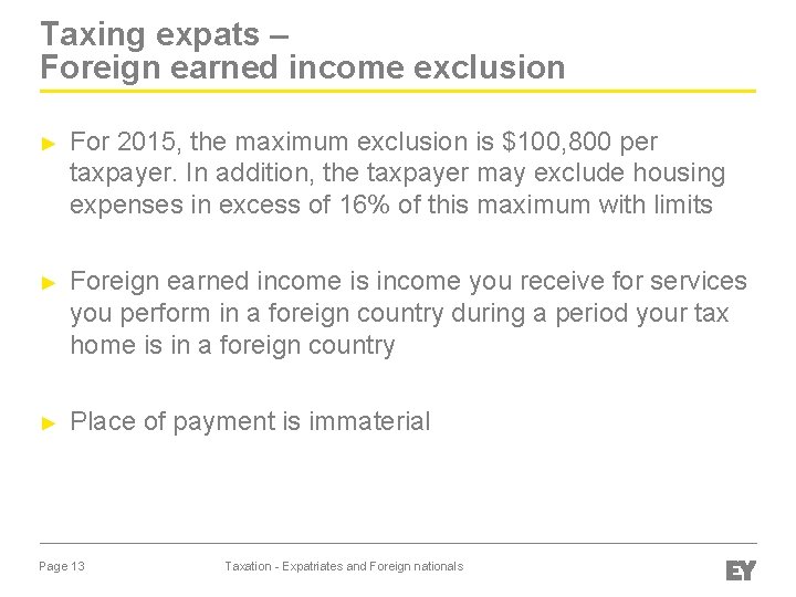 Taxing expats – Foreign earned income exclusion ► For 2015, the maximum exclusion is