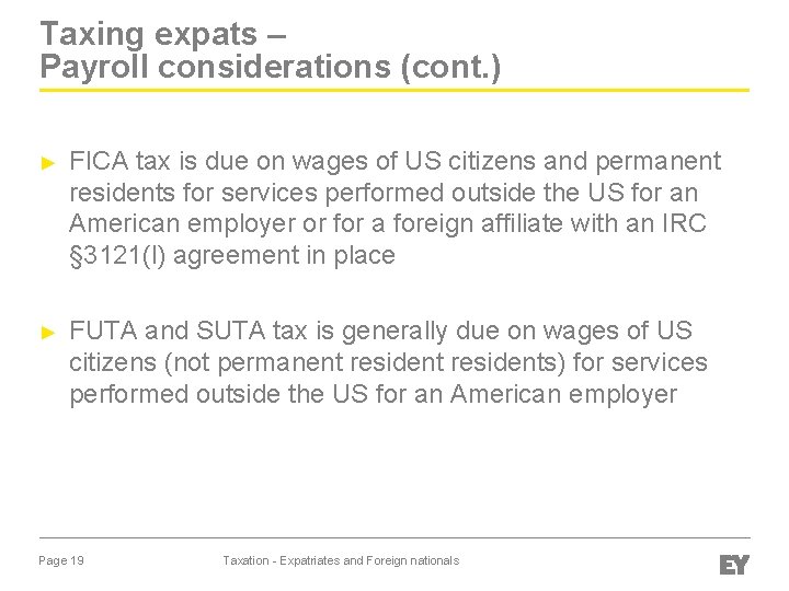 Taxing expats – Payroll considerations (cont. ) ► FICA tax is due on wages