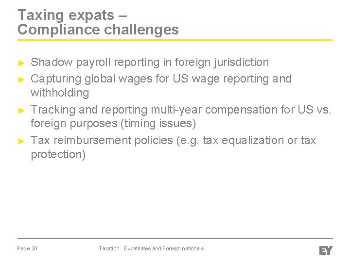 Taxing expats – Compliance challenges ► ► Shadow payroll reporting in foreign jurisdiction Capturing