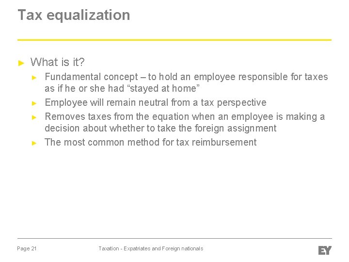 Tax equalization ► What is it? ► ► Page 21 Fundamental concept – to