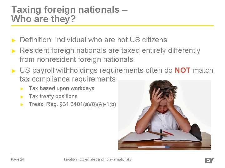 Taxing foreign nationals – Who are they? ► ► ► Definition: individual who are