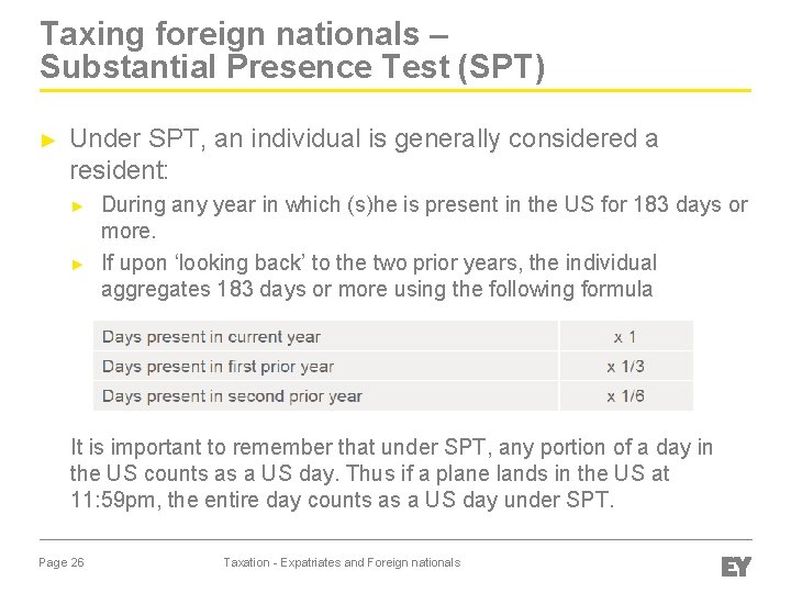 Taxing foreign nationals – Substantial Presence Test (SPT) ► Under SPT, an individual is