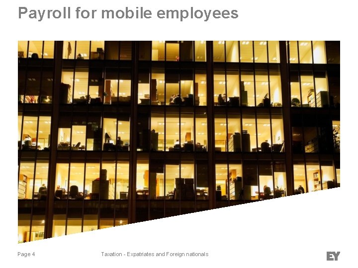 Payroll for mobile employees Page 4 Taxation - Expatriates and Foreign nationals 