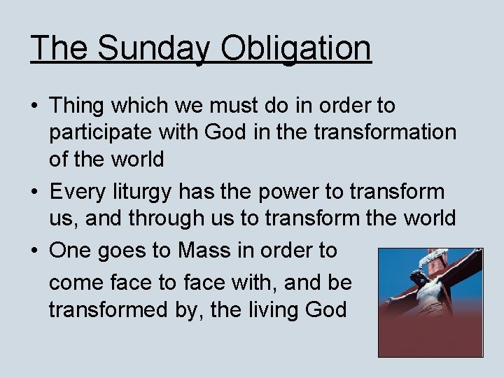 The Sunday Obligation • Thing which we must do in order to participate with