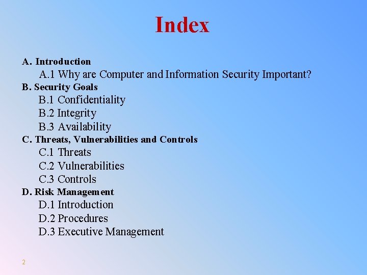 Index A. Introduction A. 1 Why are Computer and Information Security Important? B. Security