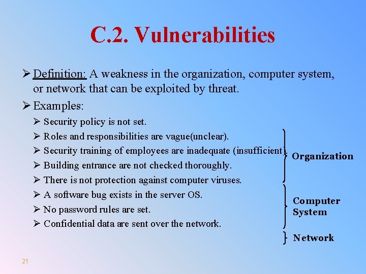 C. 2. Vulnerabilities Ø Definition: A weakness in the organization, computer system, or network