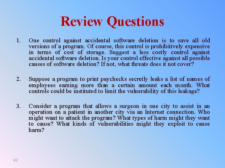 Review Questions 1. One control against accidental software deletion is to save all old