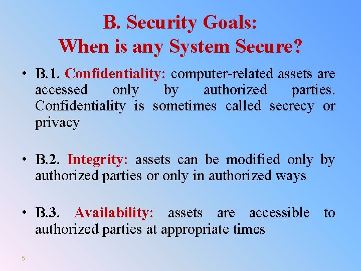 B. Security Goals: When is any System Secure? • B. 1. Confidentiality: computer-related assets