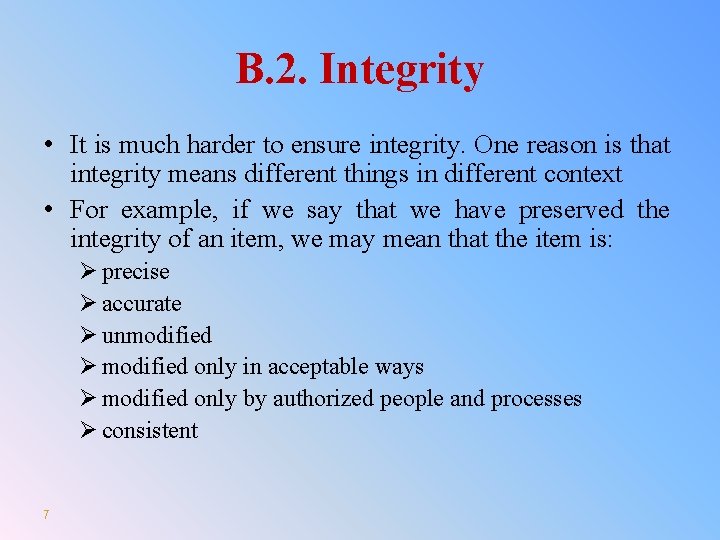 B. 2. Integrity • It is much harder to ensure integrity. One reason is