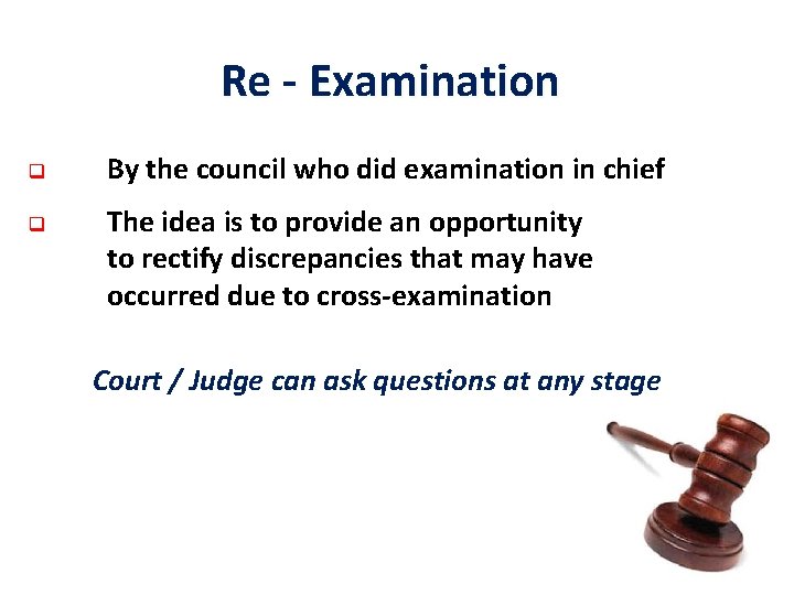Re - Examination q q By the council who did examination in chief The