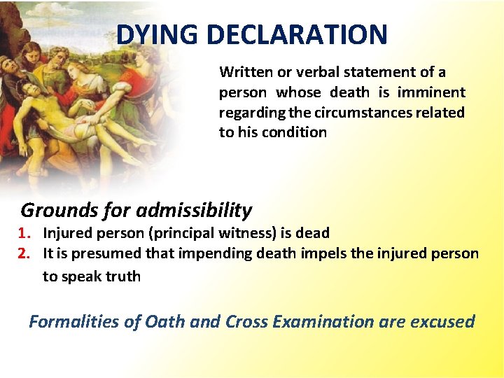 DYING DECLARATION Written or verbal statement of a person whose death is imminent regarding