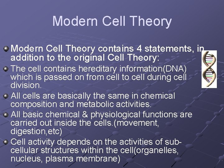 Modern Cell Theory contains 4 statements, in addition to the original Cell Theory: The