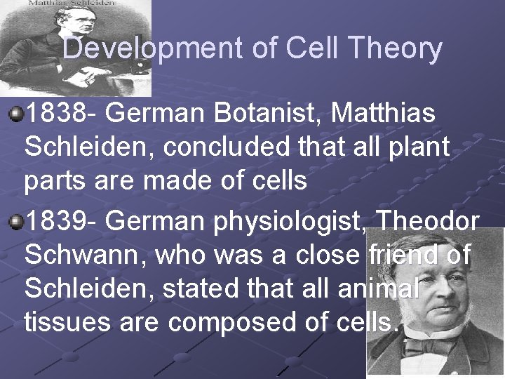 Development of Cell Theory 1838 - German Botanist, Matthias Schleiden, concluded that all plant