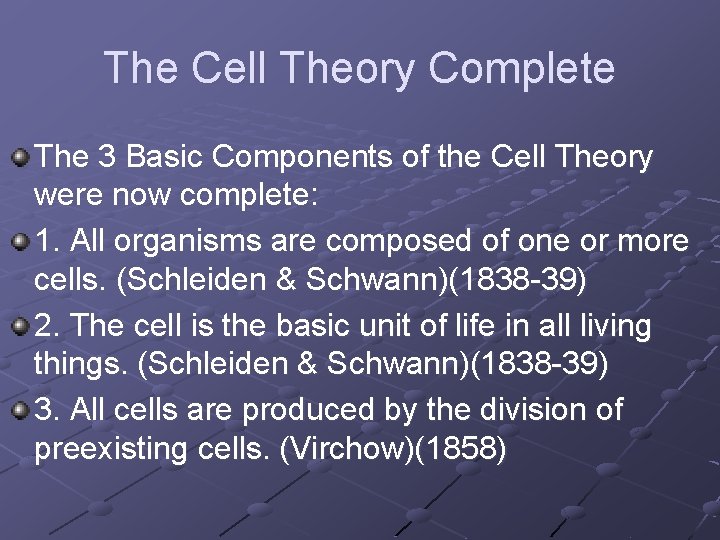 The Cell Theory Complete The 3 Basic Components of the Cell Theory were now