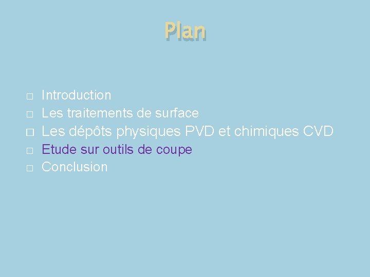 Plan � Introduction Les traitements de surface � Les dépôts physiques PVD et chimiques Plan � Introduction Les traitements de surface � Les dépôts physiques PVD et chimiques