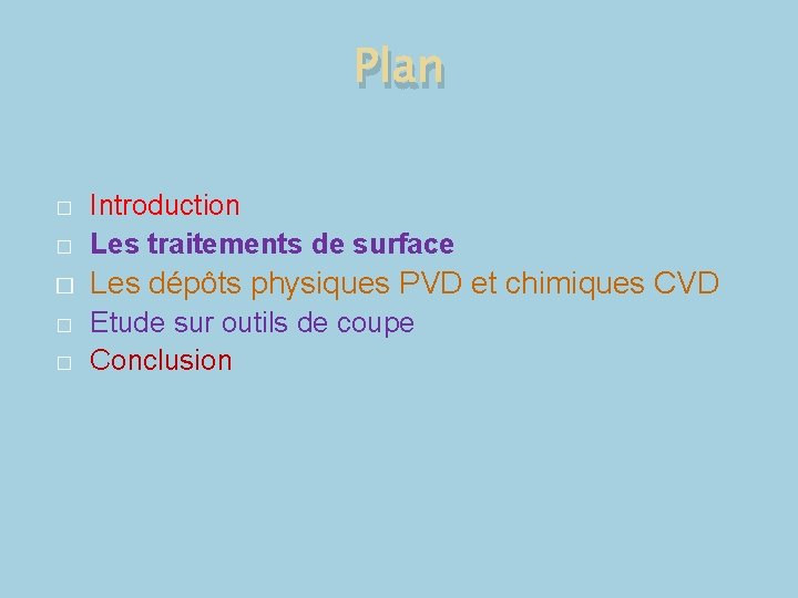 Plan � Introduction Les traitements de surface � Les dépôts physiques PVD et chimiques Plan � Introduction Les traitements de surface � Les dépôts physiques PVD et chimiques