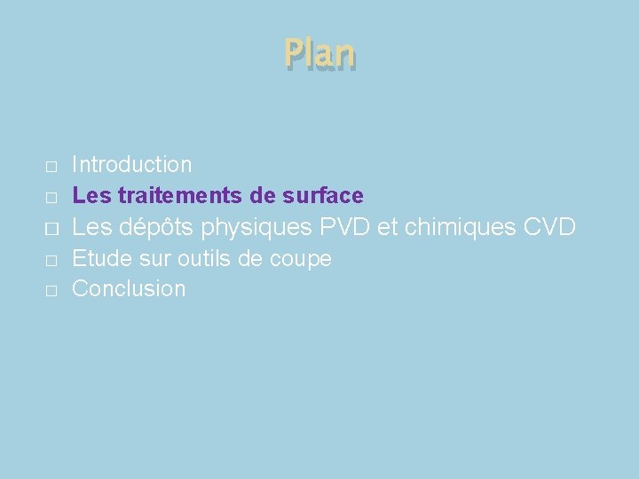 Plan � Introduction Les traitements de surface � Les dépôts physiques PVD et chimiques Plan � Introduction Les traitements de surface � Les dépôts physiques PVD et chimiques