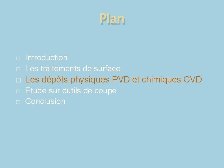 Plan � Introduction Les traitements de surface � Les dépôts physiques PVD et chimiques Plan � Introduction Les traitements de surface � Les dépôts physiques PVD et chimiques