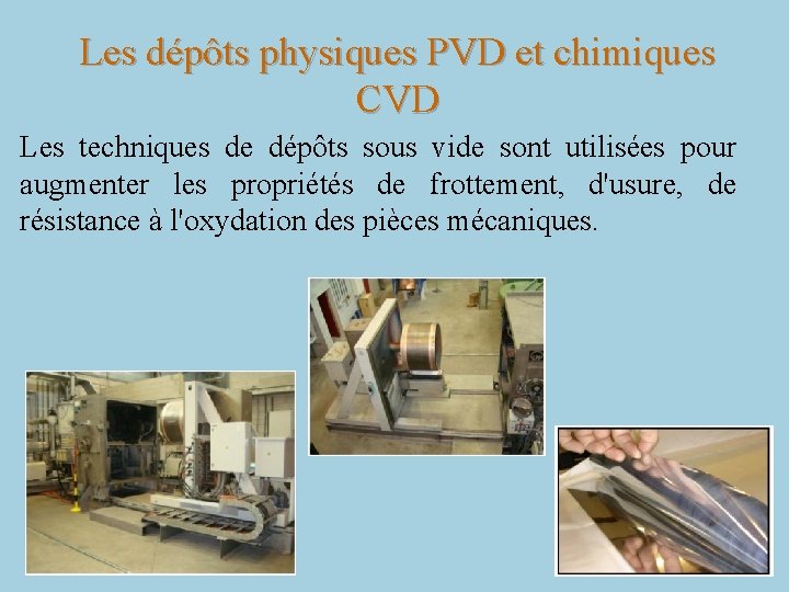 Les dépôts physiques PVD et chimiques CVD Les techniques de dépôts sous vide sont Les dépôts physiques PVD et chimiques CVD Les techniques de dépôts sous vide sont