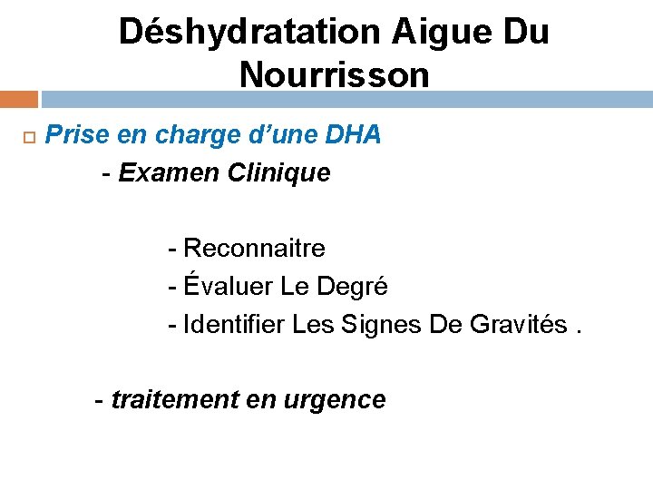 Déshydratation Aigue Du Nourrisson Prise en charge d’une DHA - Examen Clinique - Reconnaitre