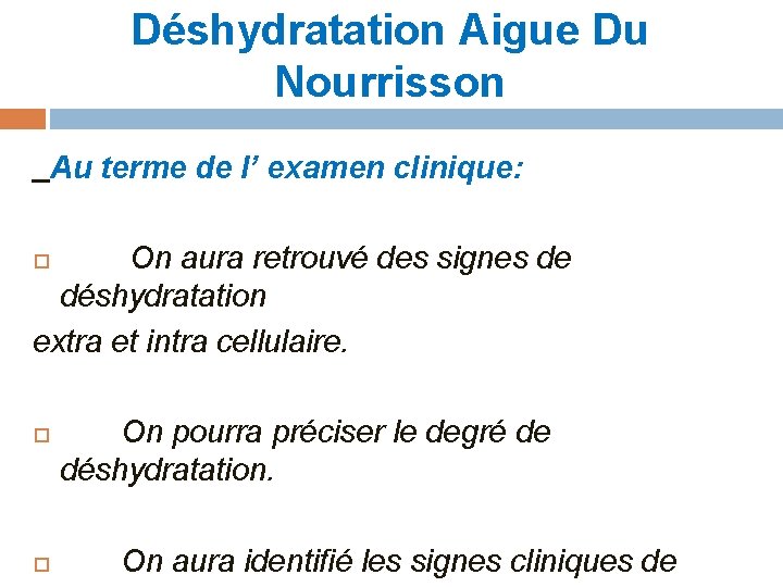 Déshydratation Aigue Du Nourrisson Au terme de l’ examen clinique: On aura retrouvé des Déshydratation Aigue Du Nourrisson Au terme de l’ examen clinique: On aura retrouvé des