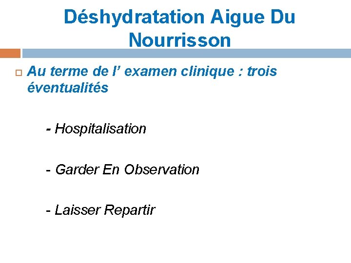 Déshydratation Aigue Du Nourrisson Au terme de l’ examen clinique : trois éventualités -