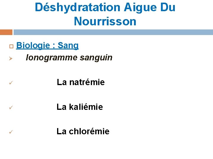 Déshydratation Aigue Du Nourrisson Ø Biologie : Sang Ionogramme sanguin ü La natrémie ü