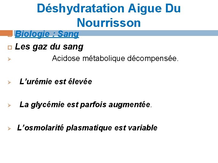 Déshydratation Aigue Du Nourrisson Biologie : Sang Les gaz du sang Ø Acidose métabolique