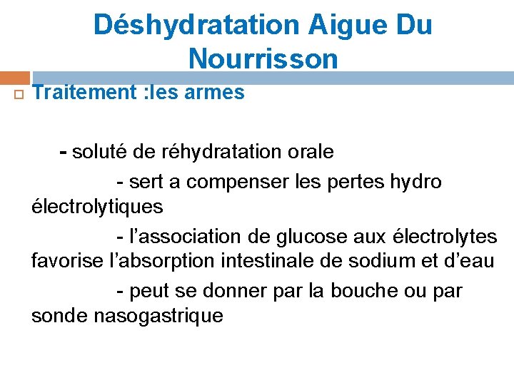 Déshydratation Aigue Du Nourrisson Traitement : les armes - soluté de réhydratation orale -