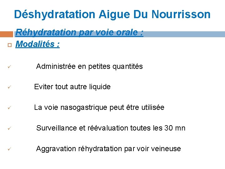 Déshydratation Aigue Du Nourrisson Réhydratation par voie orale : Modalités : ü Administrée en