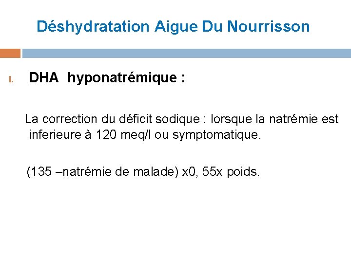 Déshydratation Aigue Du Nourrisson I. DHA hyponatrémique : La correction du déficit sodique :