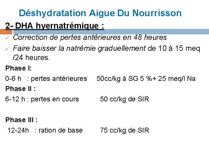 Déshydratation Aigue Du Nourrisson 2 - DHA hyernatrémique : ü ü Correction de pertes