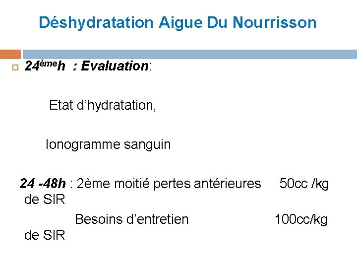 Déshydratation Aigue Du Nourrisson 24èmeh : Evaluation: Etat d’hydratation, Ionogramme sanguin 24 -48 h