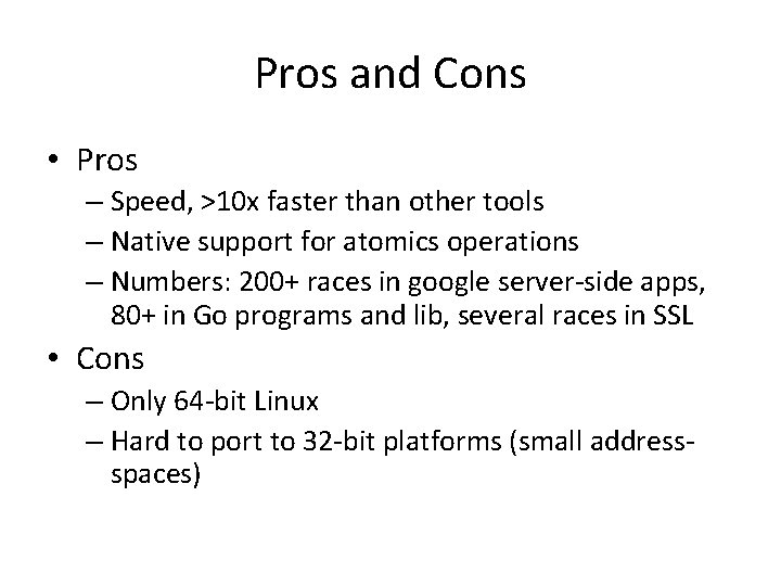 Pros and Cons • Pros – Speed, >10 x faster than other tools – Pros and Cons • Pros – Speed, >10 x faster than other tools –