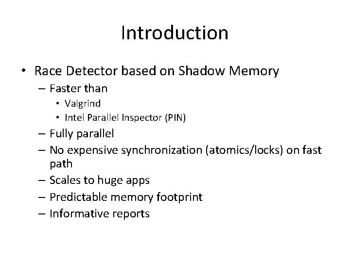 Introduction • Race Detector based on Shadow Memory – Faster than • Valgrind • Introduction • Race Detector based on Shadow Memory – Faster than • Valgrind •
