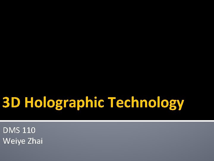 3 D Holographic Technology DMS 110 Weiye Zhai 