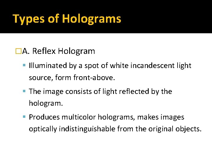 Types of Holograms �A. Reflex Hologram Illuminated by a spot of white incandescent light