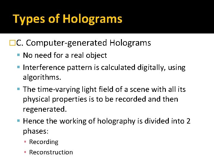 Types of Holograms �C. Computer-generated Holograms No need for a real object Interference pattern