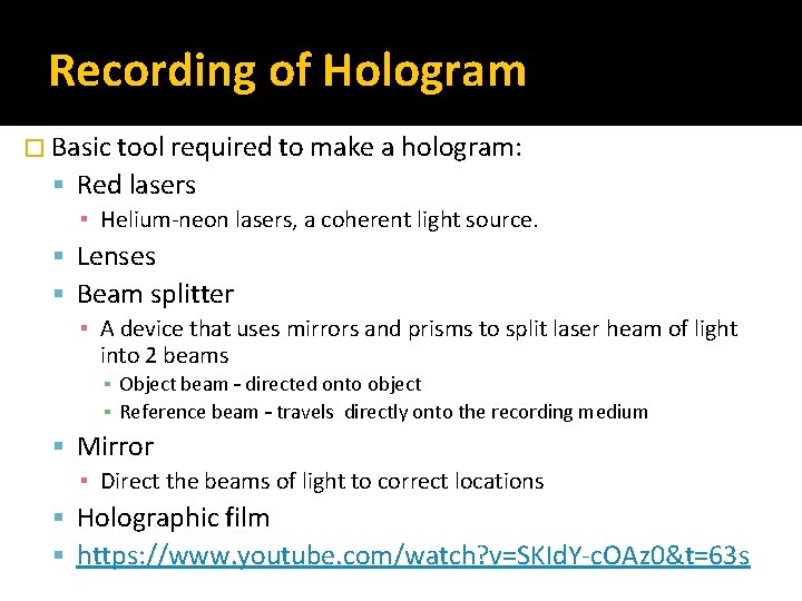 Recording of Hologram � Basic tool required to make a hologram: Red lasers ▪