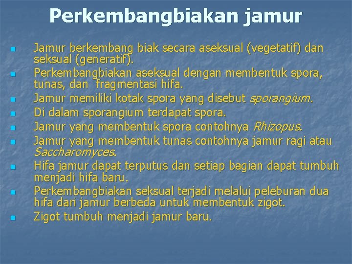 Perkembangbiakan jamur n n n n n Jamur berkembang biak secara aseksual (vegetatif) dan