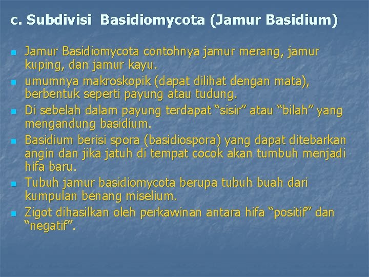 c. Subdivisi Basidiomycota (Jamur Basidium) n n n Jamur Basidiomycota contohnya jamur merang, jamur