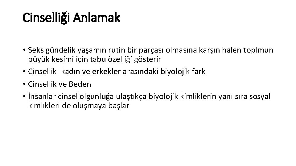 Cinselliği Anlamak • Seks gündelik yaşamın rutin bir parçası olmasına karşın halen toplmun büyük